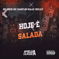Hoje É Salada - MC Danflin & Maax DeeJay & MC GSeis