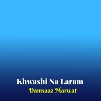 Somra Nadan Ya Yara - Damsaaz Marwat