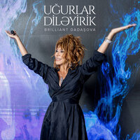 Uğurlar Diləyirik - Бриллиант Дадашова