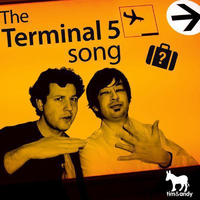 The Terminal 5 Song - Tim & Andy