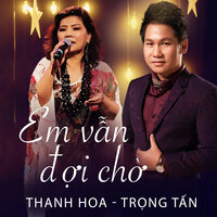 Gửi em ở cuối sông Hồng - NSND Thanh Hoa & Trong Tan