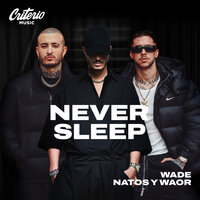 Never Sleep - WADE & Natos y Waor