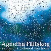 I Should´ve Followed You Home - Agnetha Fältskog & Gary Barlow & 7th Heaven