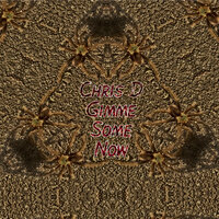 Gotta Have It - Chris D