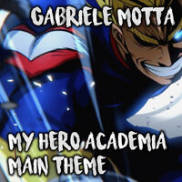 My Hero Academia Main Theme - Gabriele Motta