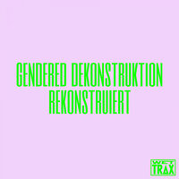 Theme From Gendered Dekonstruktion - Gendered Dekonstruktion & dj genderfluid
