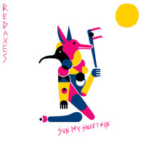 Sun My Sweet Sun - Red Axes