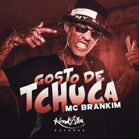 Gosto de Tchuca - Mc Brankim