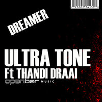 Dreamer Feat Thandi Draai - Ultra Tone & Thandi Draai
