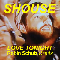 Love Tonight - Shouse & Robin Schulz