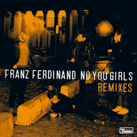 No You Girls - Franz Ferdinand & Juan Maclean