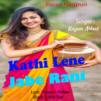 Kathi Lene Jabe Rani - Kayum Abbas