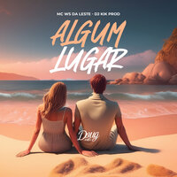 Algum Lugar - Dj Kik Prod & Mc Ws Da Leste