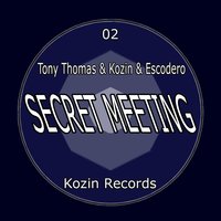 Secret Meeting - Kozin & Escodero & Tony Thomas