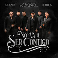 No Va A Ser Contigo - Los Caliz & La Explosiva Banda de Maza & El Bebeto