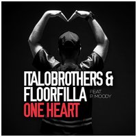 One Heart - ItaloBrothers & Floorfilla & P. Moody