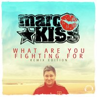 What Are You Fighting For - Marc Kiss & Funkfresh