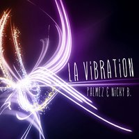 La vibration - Palmez & Nicky B