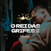 O Rei das Grifes 2 - MC Menor