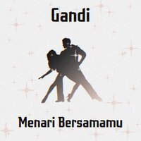Menari Bersamamu - gandi