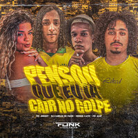 Pensou Que Eu Ia Cair no Golpe - MC JHENNY & mc alef & Dj cabelin de paris & Menor Cayo