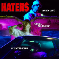 HATERS - Naiky Unic & Maikel Delacalle & Blunted Vato
