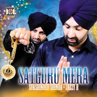 Satguru Mera - Sukshinder Shinda & Amar & Jazzy B & Avneet Bhullar