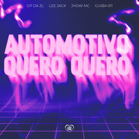 Automotivo Quero Quero - GP DA ZL & Jhow Dancer & LeeJack & GUIBA 011 & Love Funk