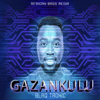 Gazankulu - Blaq Tronic