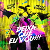 Deixa Que Eu Vou - Mickael Carreira & Lucas Lucco