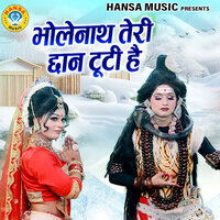 Bholenath Teri Chan Tuti Hai - Teena & Raj Lohia