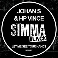Let Me See Your Hands - Johan S & HP Vince
