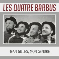 Jean-Gilles, mon gendre - Les Quatre Barbus