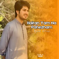 Haa Rangeenai Zargiya Ma Ghwara - Ijaz Ufaq