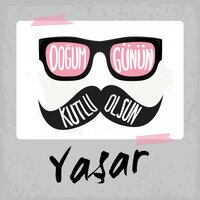 Doğum Günün Kutlu Olsun Yaşar - Sirel