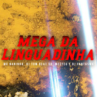 Mega da Linguadinha - MC NANINHA & Dj Rf3 & DJ TOM BEAT V8 & Mecteu