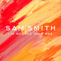 I'm Not The Only One - Sam Smith & Armand Van Helden