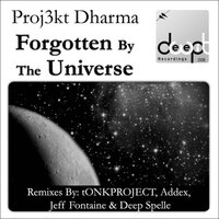 Forgotten By the Universe - Proj3kt Dharma & Deep Spelle & Jeff Fontaine