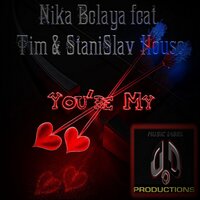 You're My - Nika Belaya & Tim & StaniSlav House & Vitalik Solt