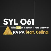 Pa Pa - Ibiza Sun of A Beach & Pete Ellement & Celina
