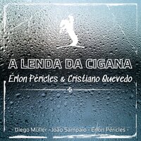 A Lenda da Cigana - Cristiano Quevedo & Erlon Péricles & Diego Muller