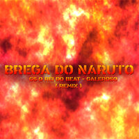 Brega do Naruto - GS O Rei do Beat & Galeroso