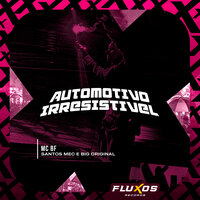 Automotivo Irresistivel - MC BF & DJ Santos MEC & DJ Big Original