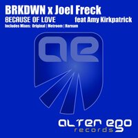 Because of Love - BRKDWN & Joel Freck & Amy Kirkpatrick