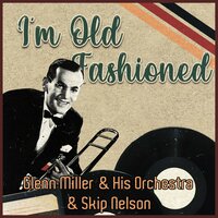 Dearly Beloved - Glenn Miller & His Orchestra & Skip Nelson