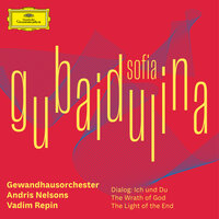 Gubaidulina: The Wrath of God - Gewandhausorchester Leipzig & Andris Nelsons & Gewandhausorchester & София Асгатовна Губайдулина