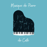 Piano romantique et sentimental - Cafe Piano Music Collection