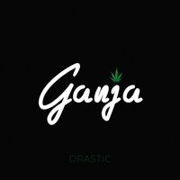 Ganja - Drastic