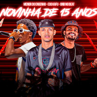 Novinha de 15 Anos - Eoo Kafu & Bnb No Beat & Menor do Engenho