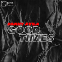 Good Times - Danny Avila